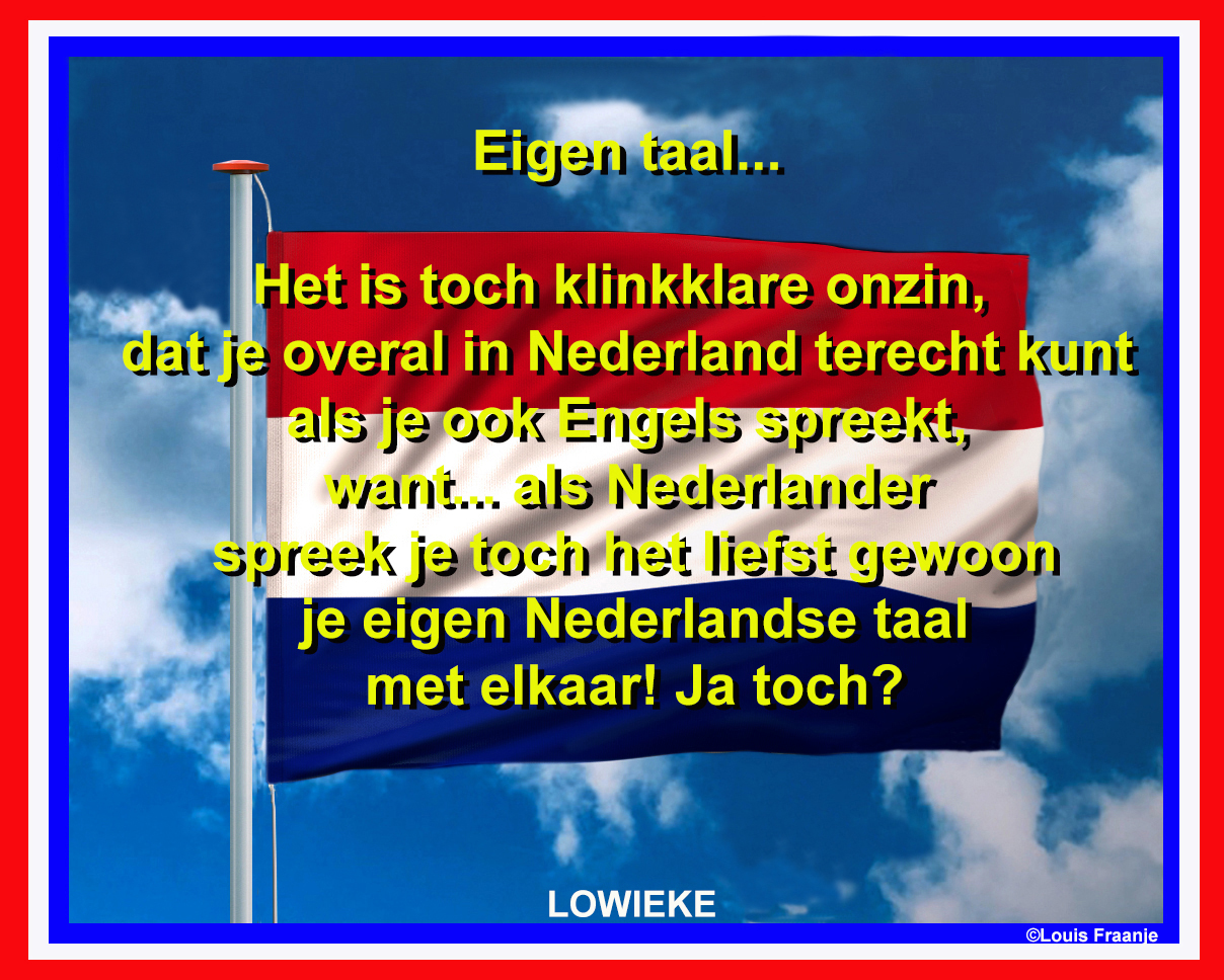 Ik ben Nederlander en ik spreek Nederlands! - Tekst op foto: ©Louis Fraanje